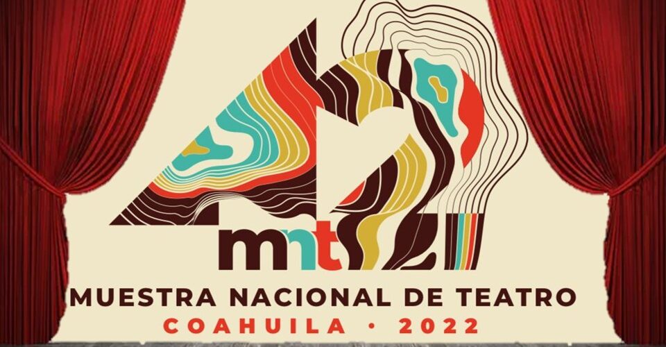 EN 2022, COAHUILA SERÁ SEDE DE LA MUESTRA NACIONAL DE TEATRO