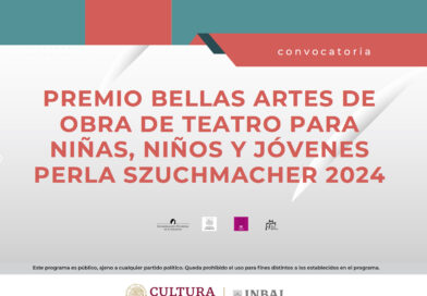 CONVOCATORIA AL PREMIO BELLAS ARTES DE OBRA DE TEATRO PARA NIÑAS, NIÑOS Y JÓVENES PERLA SZUCHMACHER 2024